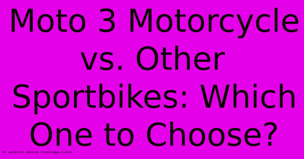 Moto 3 Motorcycle Vs. Other Sportbikes: Which One To Choose?