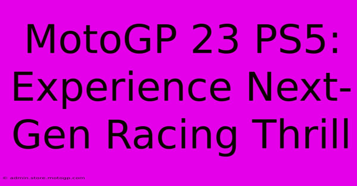 MotoGP 23 PS5: Experience Next-Gen Racing Thrill