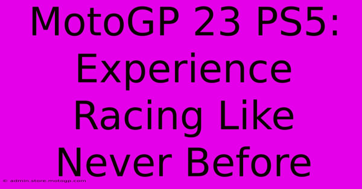 MotoGP 23 PS5:  Experience Racing Like Never Before