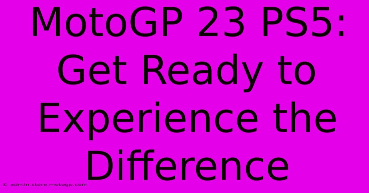 MotoGP 23 PS5:  Get Ready To Experience The Difference