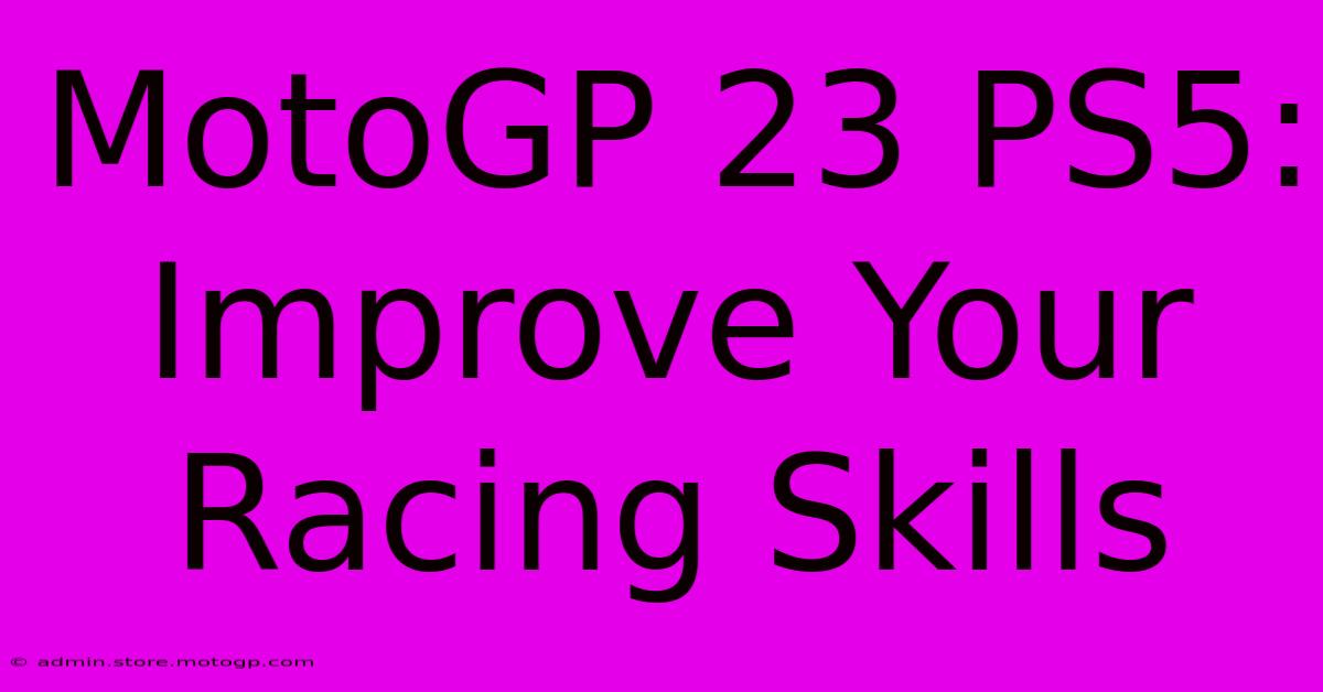 MotoGP 23 PS5: Improve Your Racing Skills