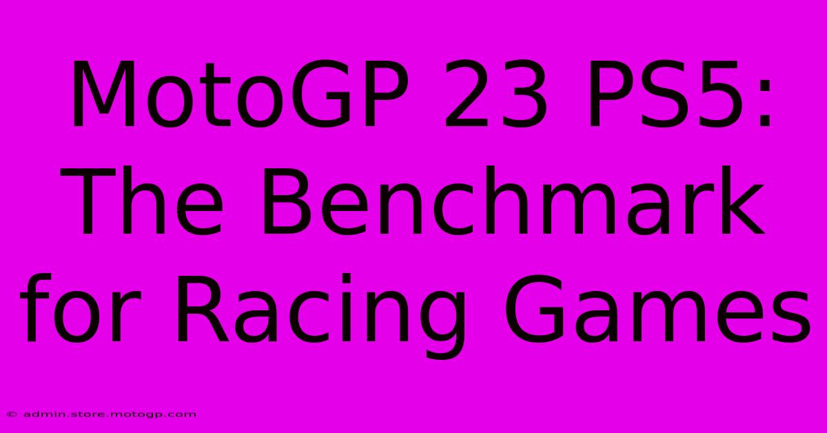 MotoGP 23 PS5:  The Benchmark For Racing Games