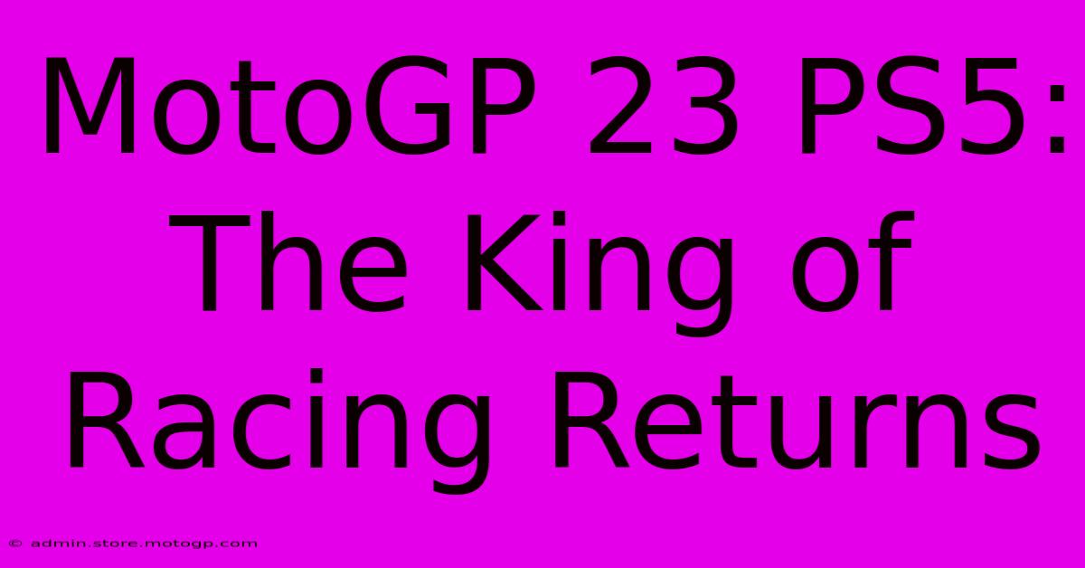 MotoGP 23 PS5: The King Of Racing Returns