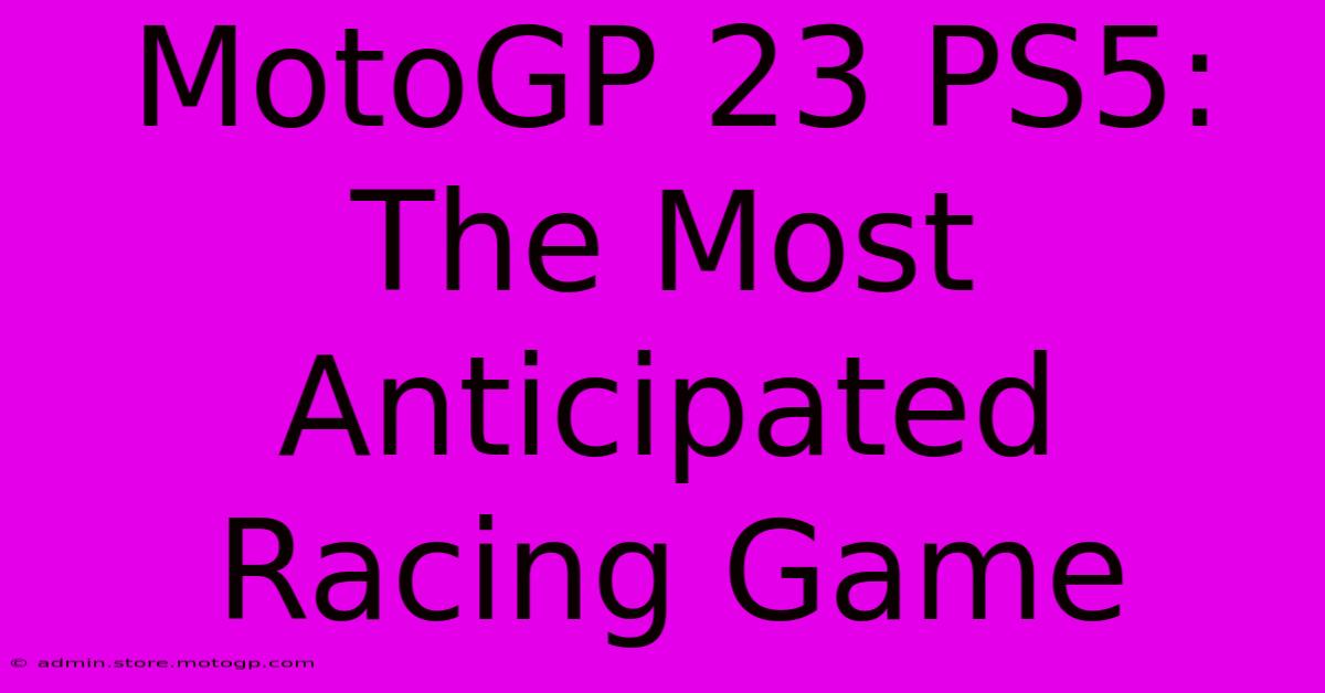 MotoGP 23 PS5:  The Most Anticipated Racing Game