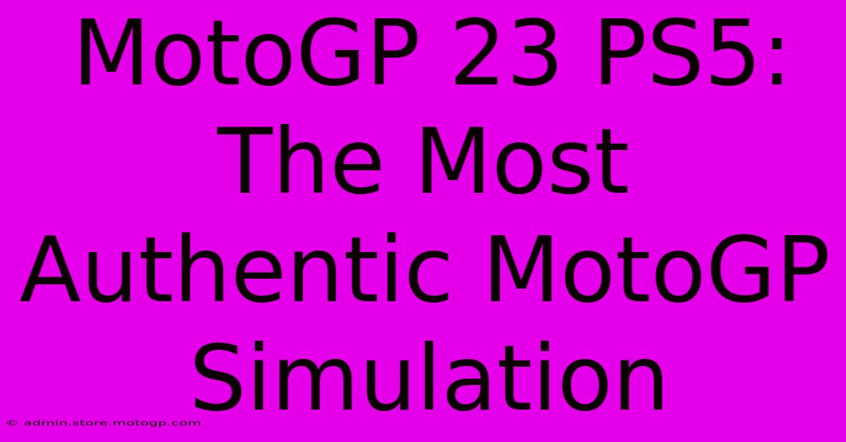 MotoGP 23 PS5: The Most Authentic MotoGP Simulation