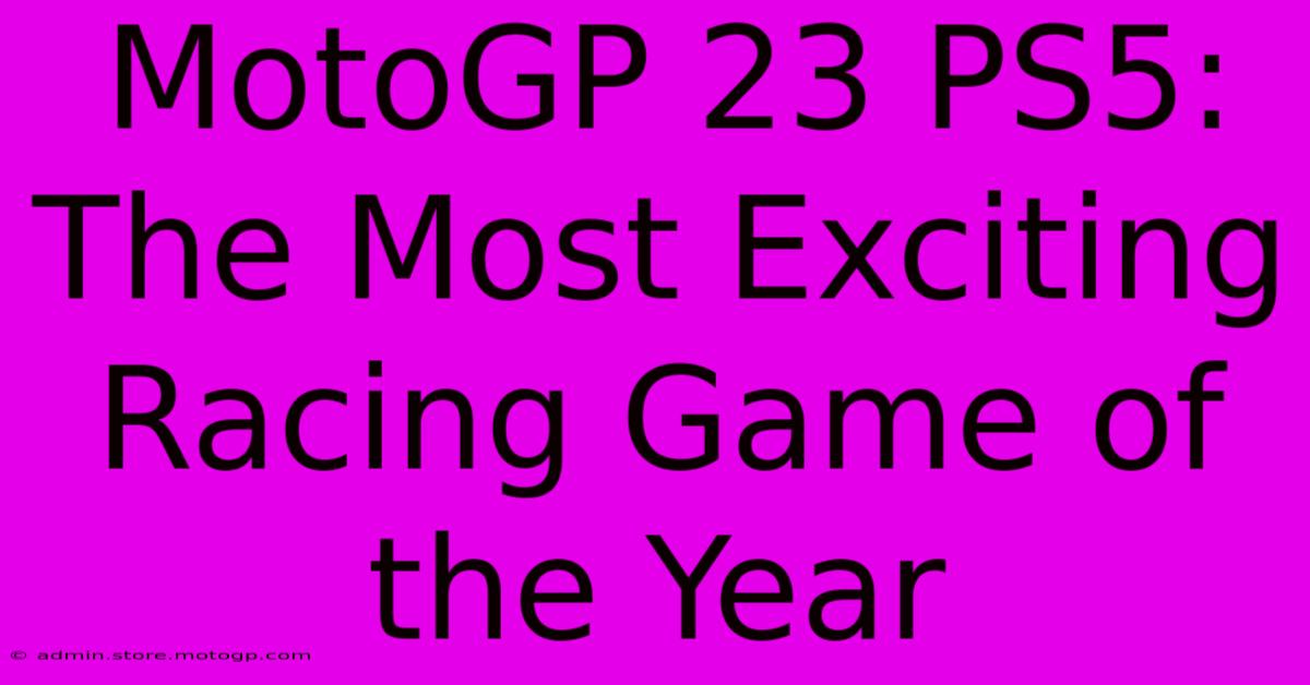 MotoGP 23 PS5:  The Most Exciting Racing Game Of The Year