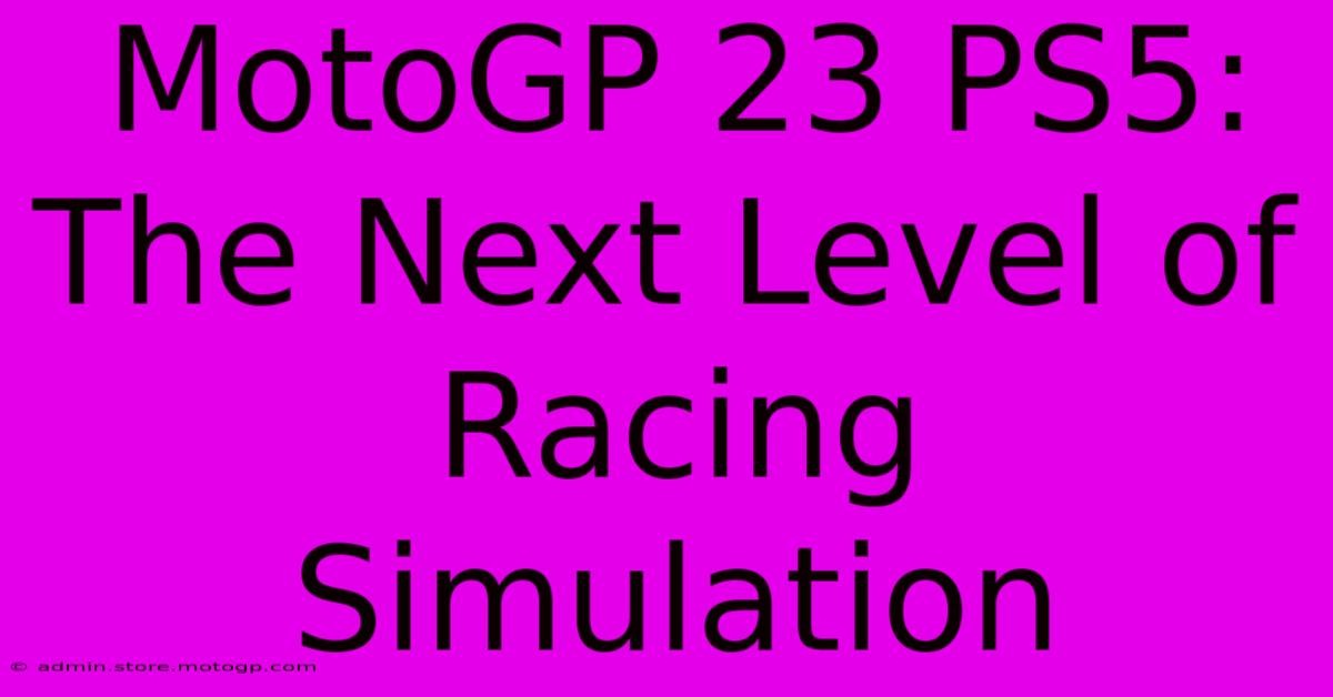 MotoGP 23 PS5: The Next Level Of Racing Simulation