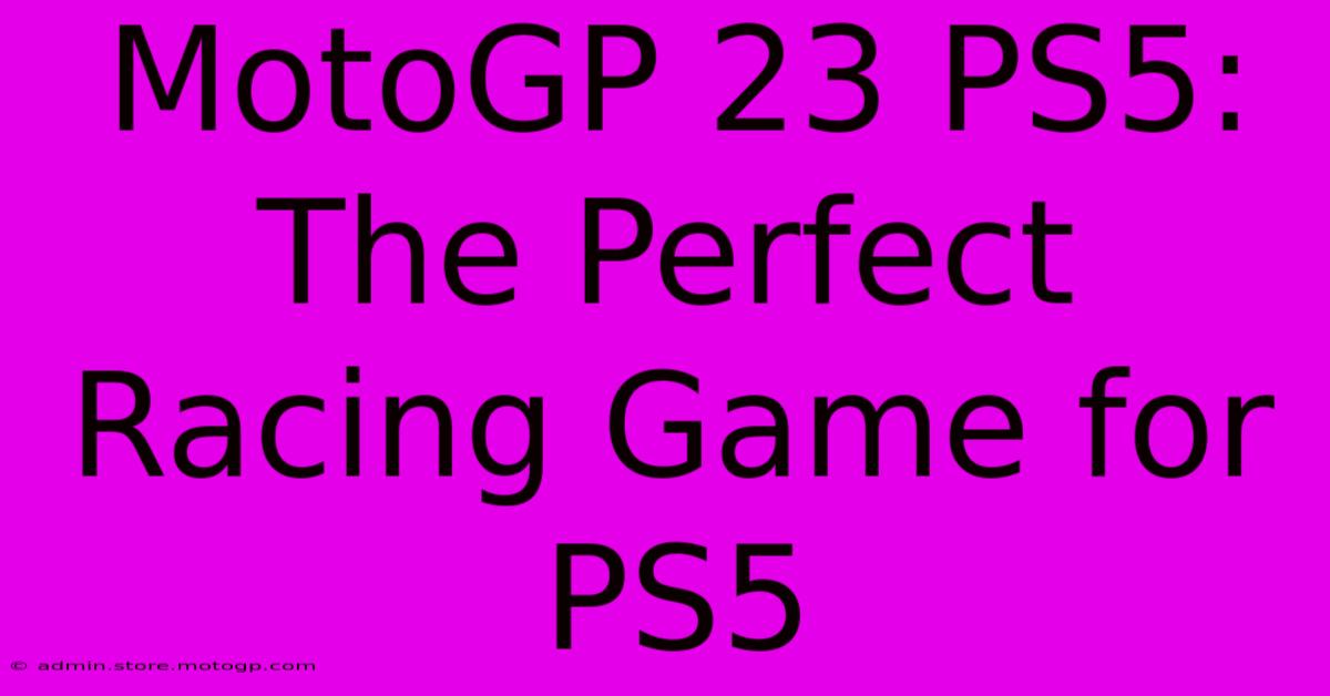 MotoGP 23 PS5:  The Perfect Racing Game For PS5