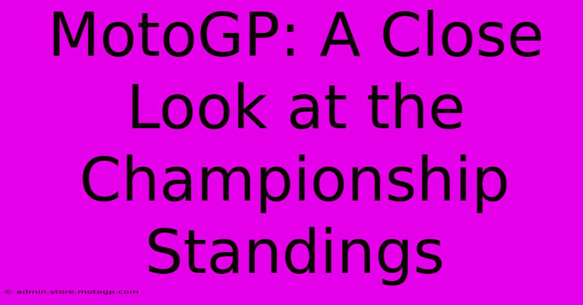 MotoGP: A Close Look At The Championship Standings