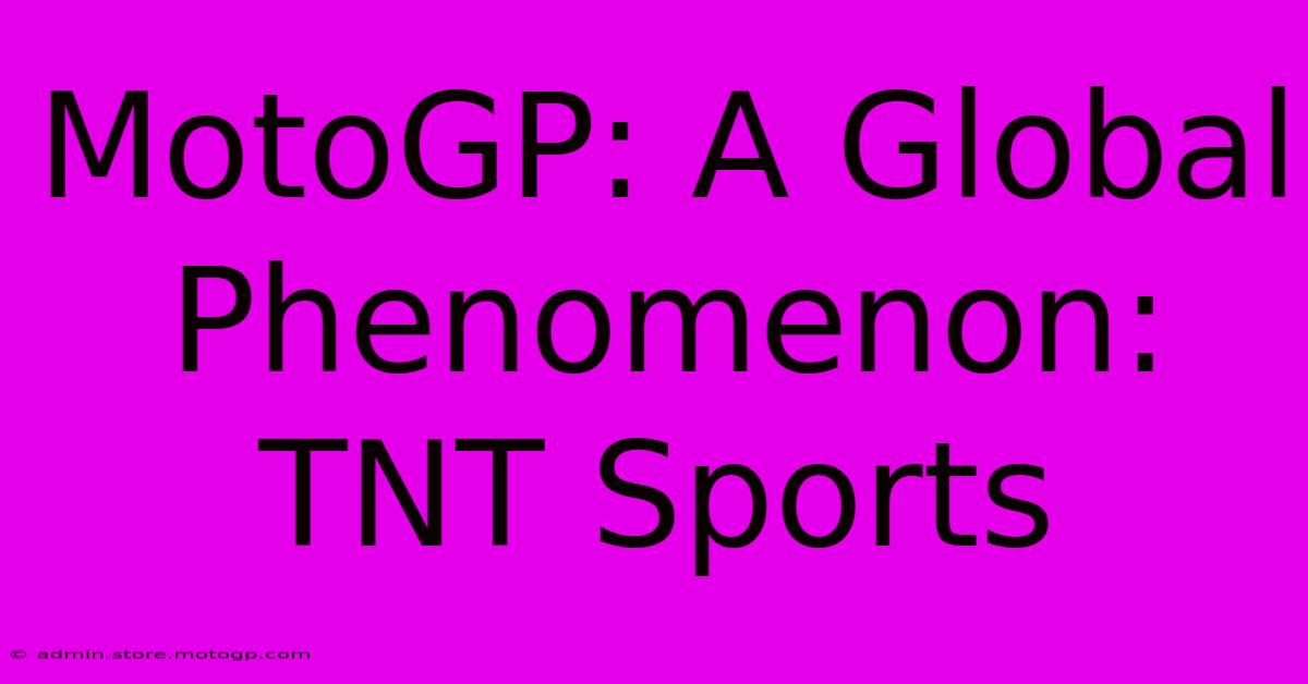 MotoGP: A Global Phenomenon: TNT Sports