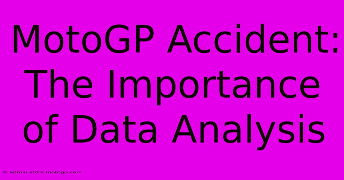 MotoGP Accident: The Importance Of Data Analysis