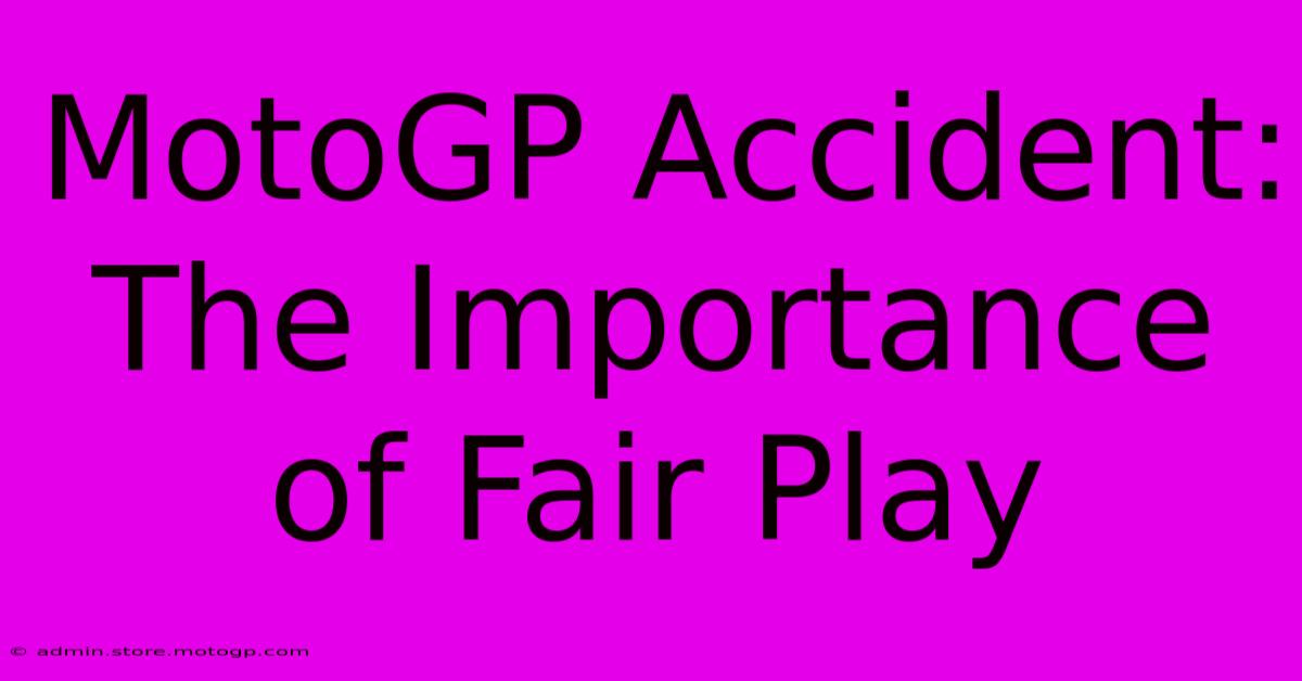 MotoGP Accident: The Importance Of Fair Play