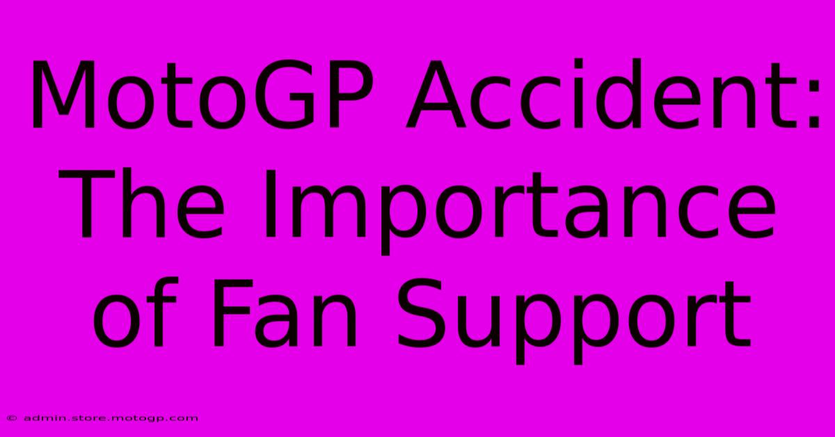 MotoGP Accident: The Importance Of Fan Support