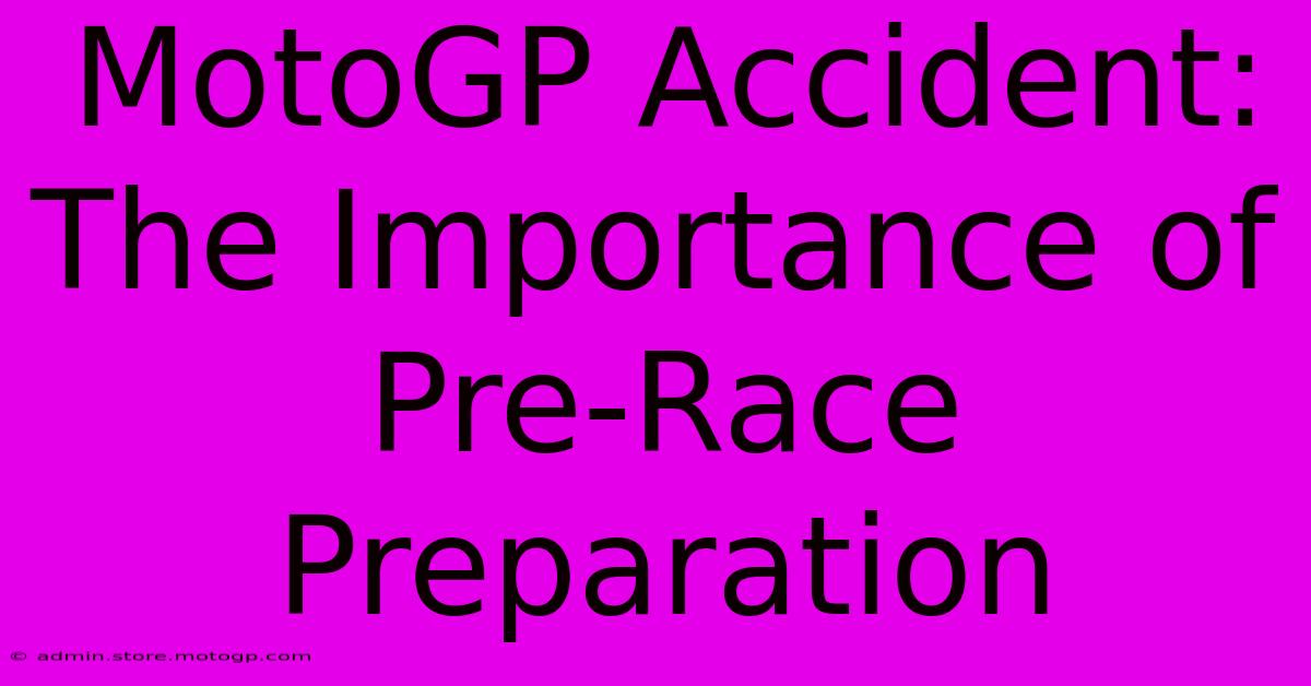 MotoGP Accident: The Importance Of Pre-Race Preparation