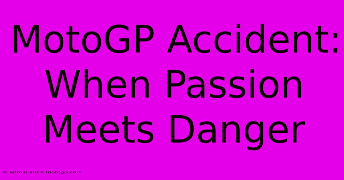 MotoGP Accident: When Passion Meets Danger