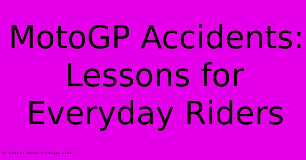 MotoGP Accidents: Lessons For Everyday Riders