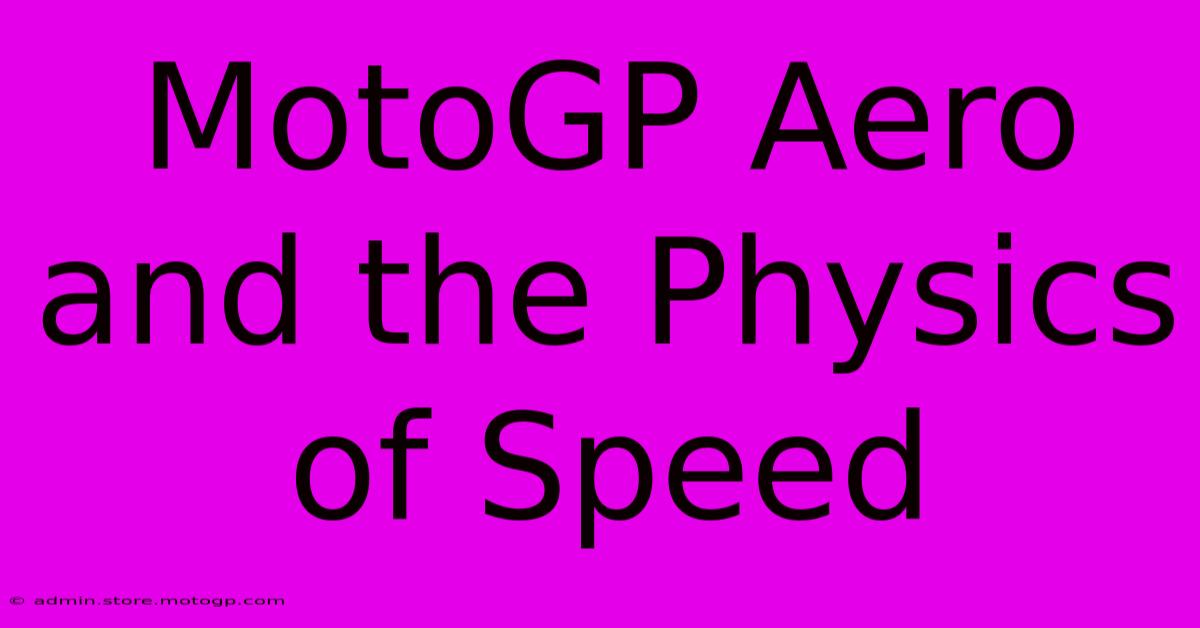 MotoGP Aero And The Physics Of Speed