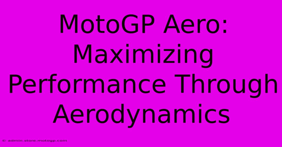 MotoGP Aero: Maximizing Performance Through Aerodynamics