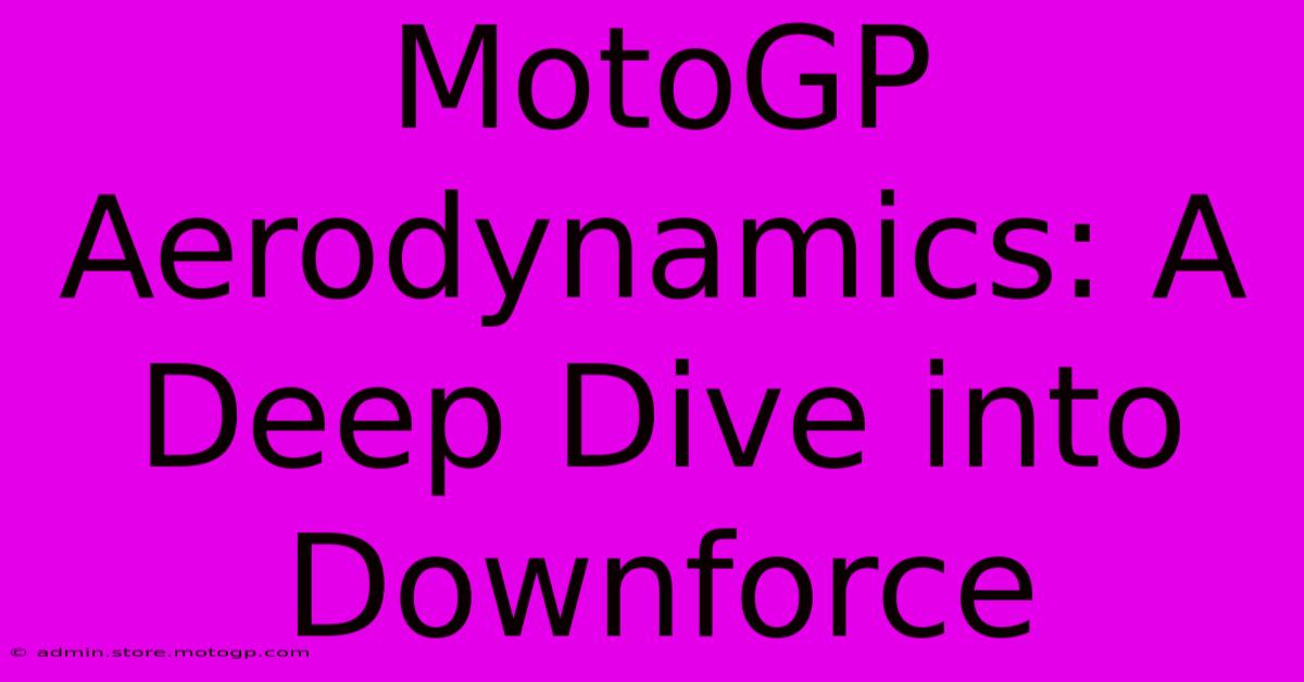 MotoGP Aerodynamics: A Deep Dive Into Downforce