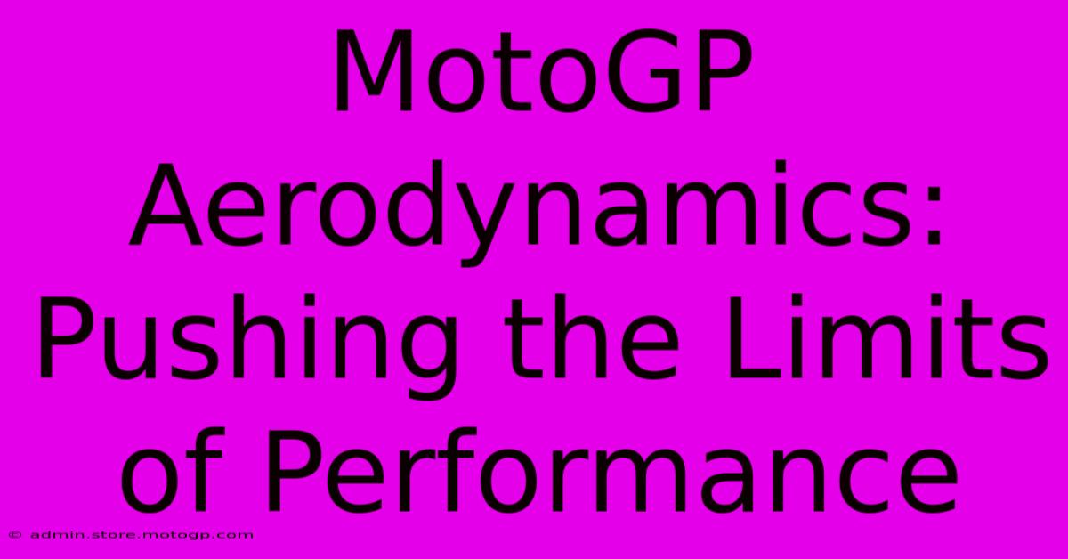 MotoGP Aerodynamics: Pushing The Limits Of Performance