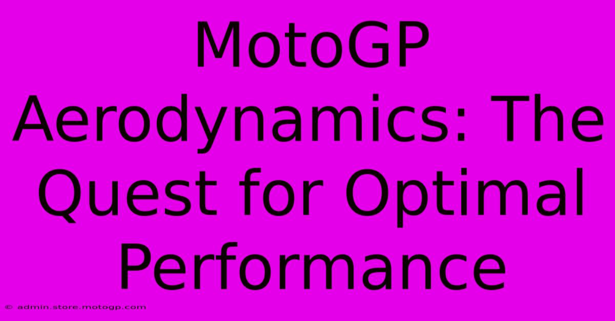 MotoGP Aerodynamics: The Quest For Optimal Performance