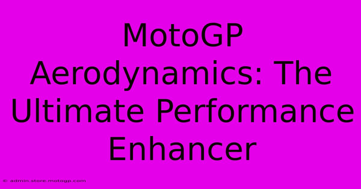 MotoGP Aerodynamics: The Ultimate Performance Enhancer