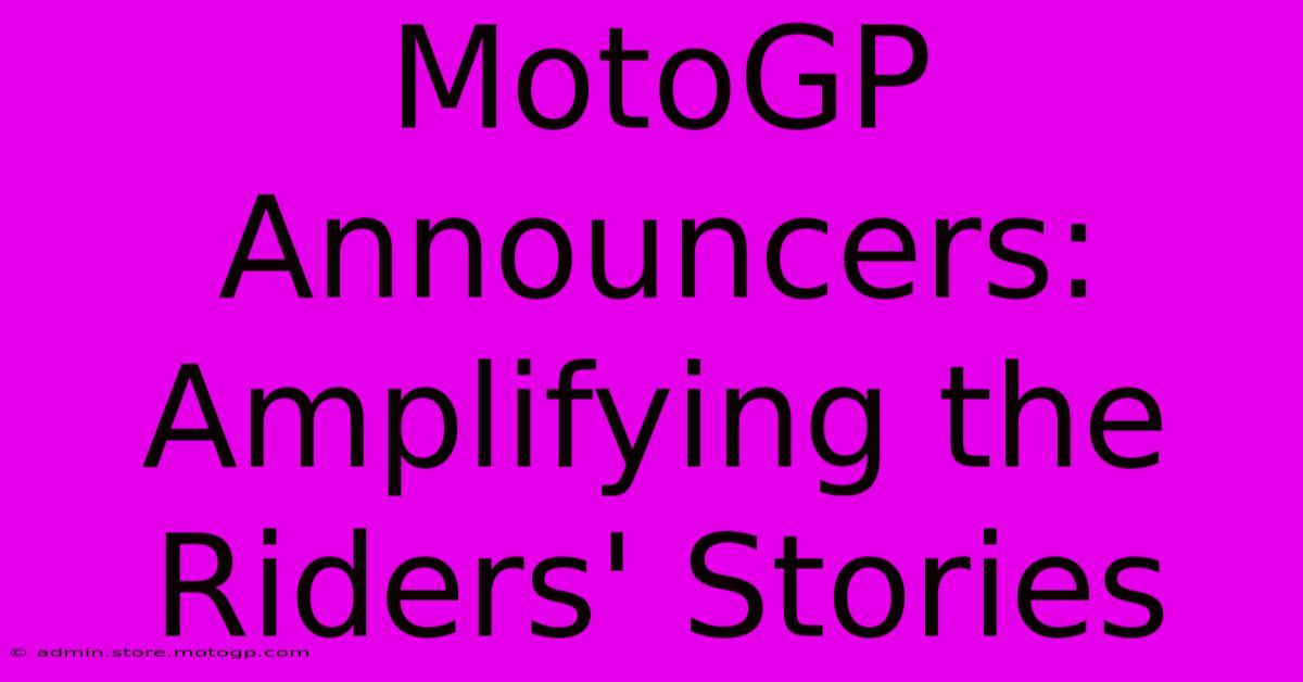 MotoGP Announcers: Amplifying The Riders' Stories