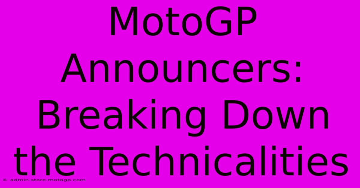 MotoGP Announcers: Breaking Down The Technicalities