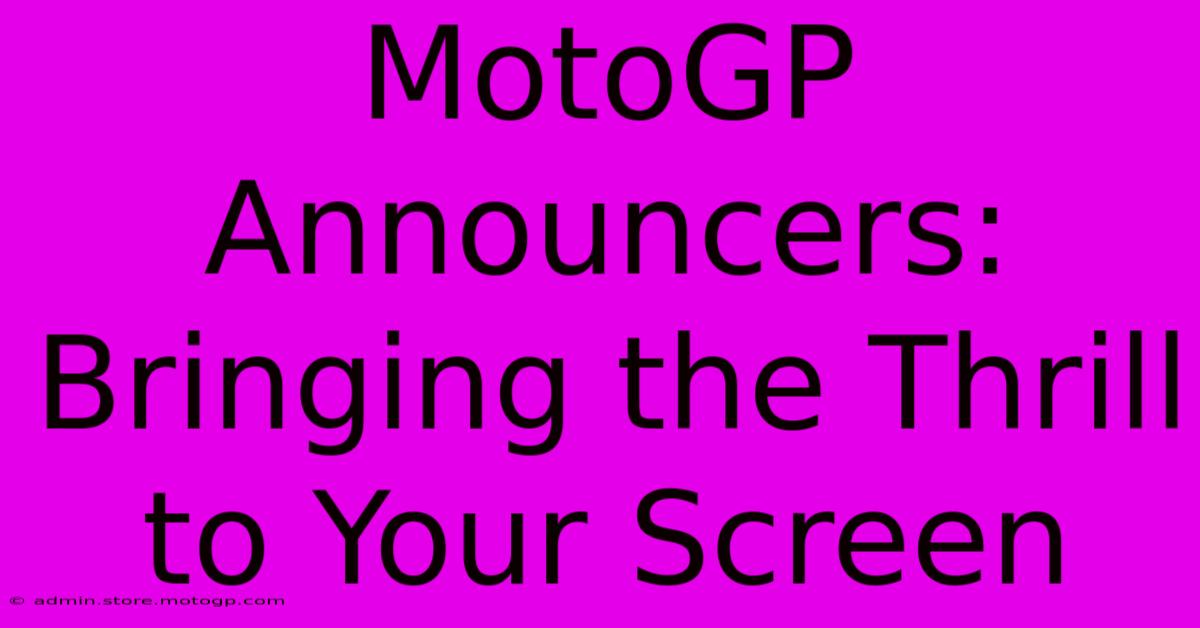 MotoGP Announcers: Bringing The Thrill To Your Screen