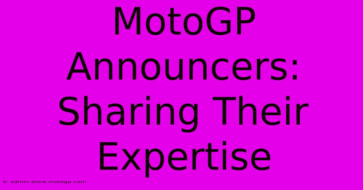 MotoGP Announcers: Sharing Their Expertise