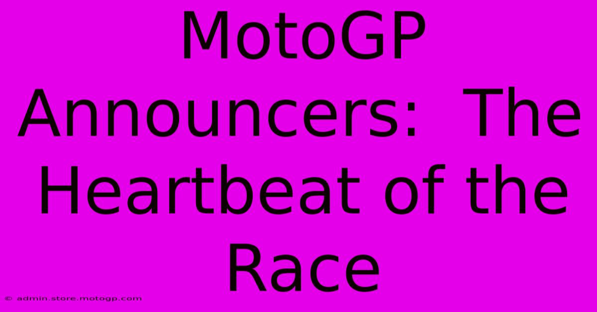 MotoGP Announcers:  The Heartbeat Of The Race