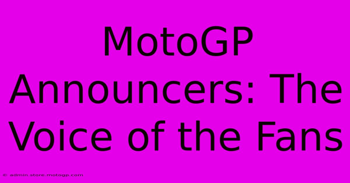 MotoGP Announcers: The Voice Of The Fans