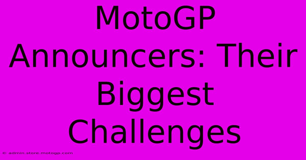 MotoGP Announcers: Their Biggest Challenges