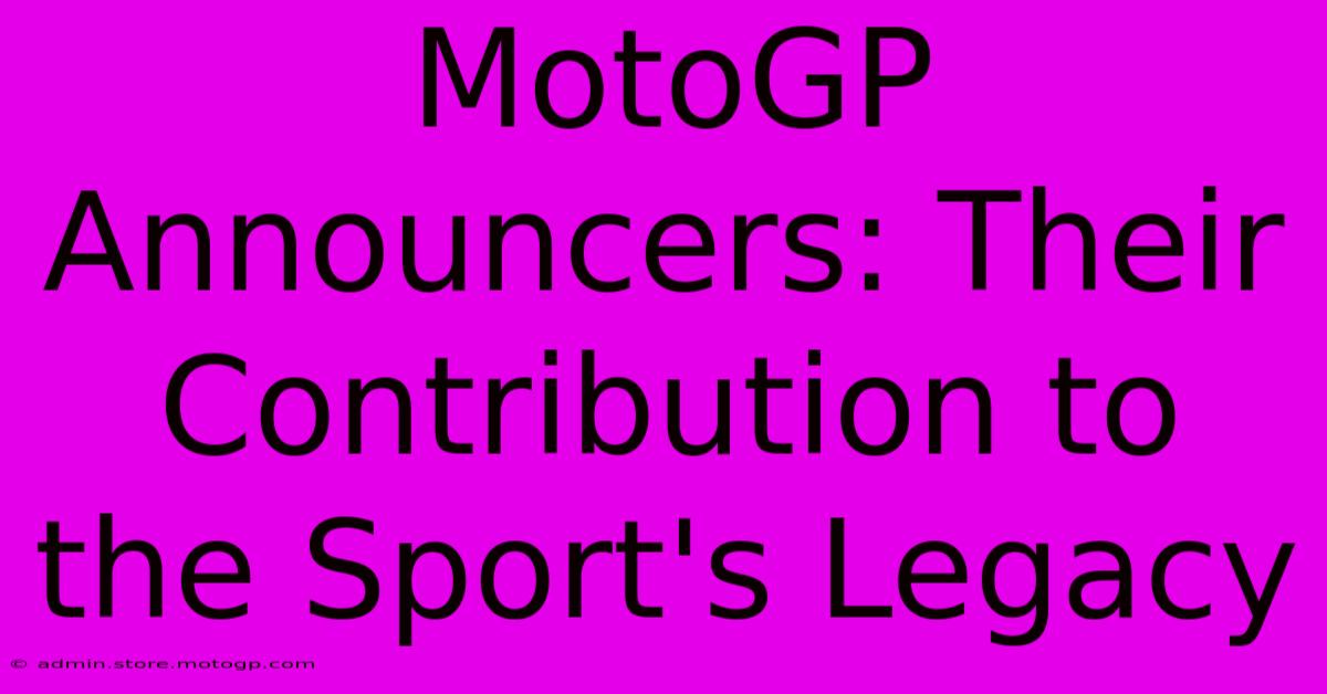 MotoGP Announcers: Their Contribution To The Sport's Legacy