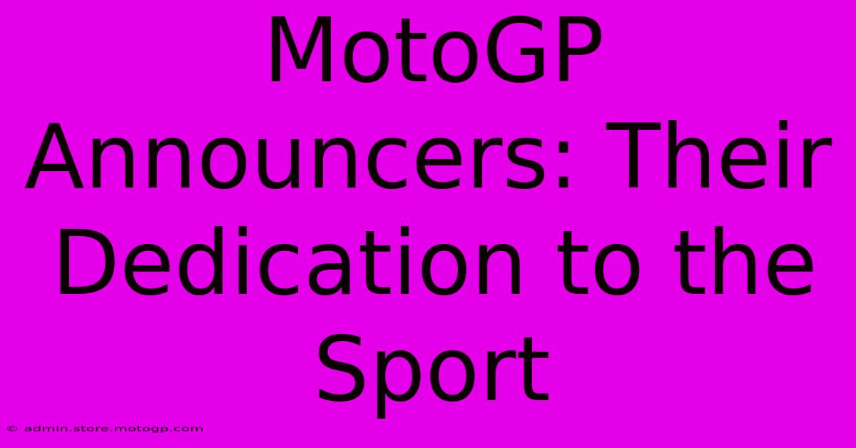 MotoGP Announcers: Their Dedication To The Sport