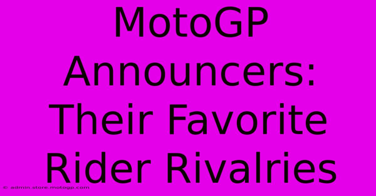 MotoGP Announcers: Their Favorite Rider Rivalries