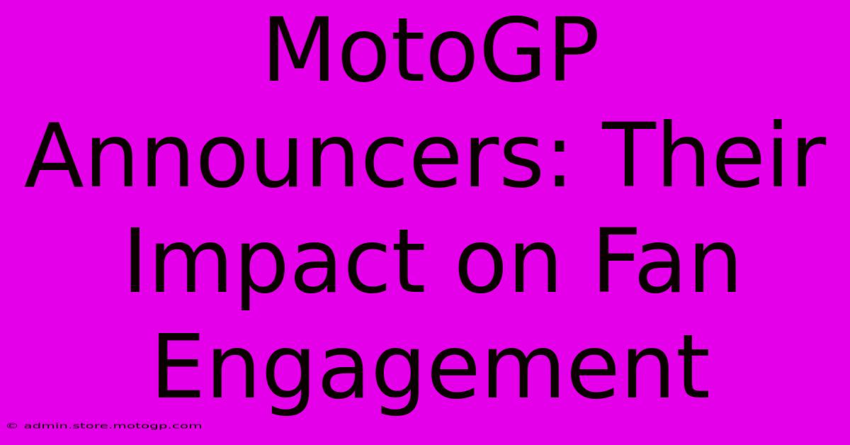 MotoGP Announcers: Their Impact On Fan Engagement