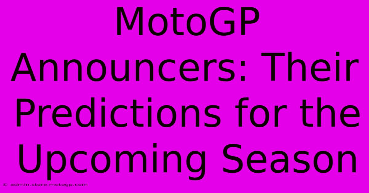 MotoGP Announcers: Their Predictions For The Upcoming Season