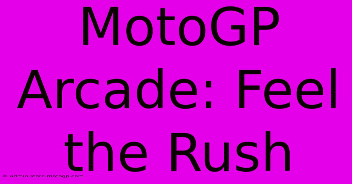 MotoGP Arcade: Feel The Rush