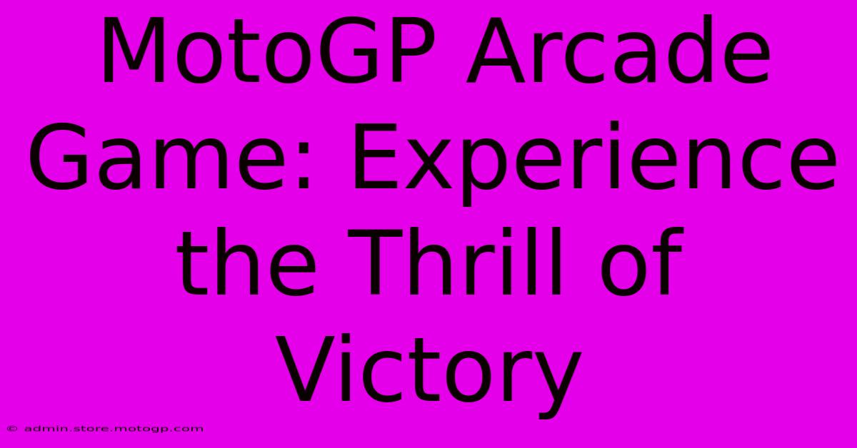 MotoGP Arcade Game: Experience The Thrill Of Victory