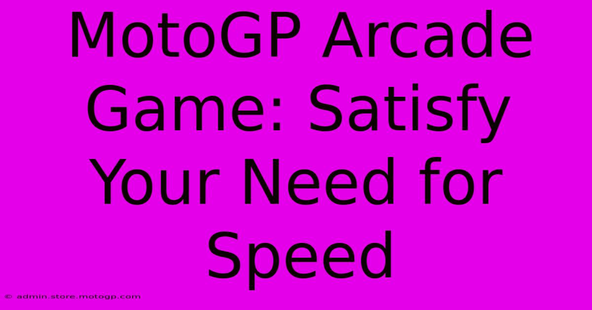 MotoGP Arcade Game: Satisfy Your Need For Speed