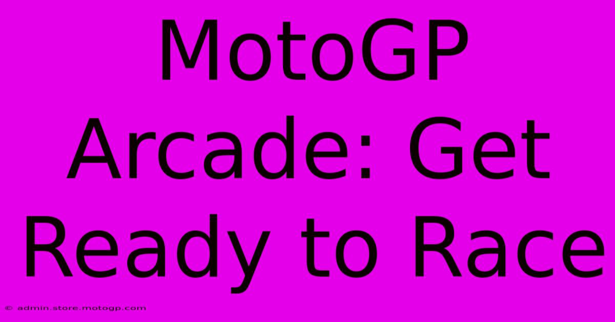 MotoGP Arcade: Get Ready To Race