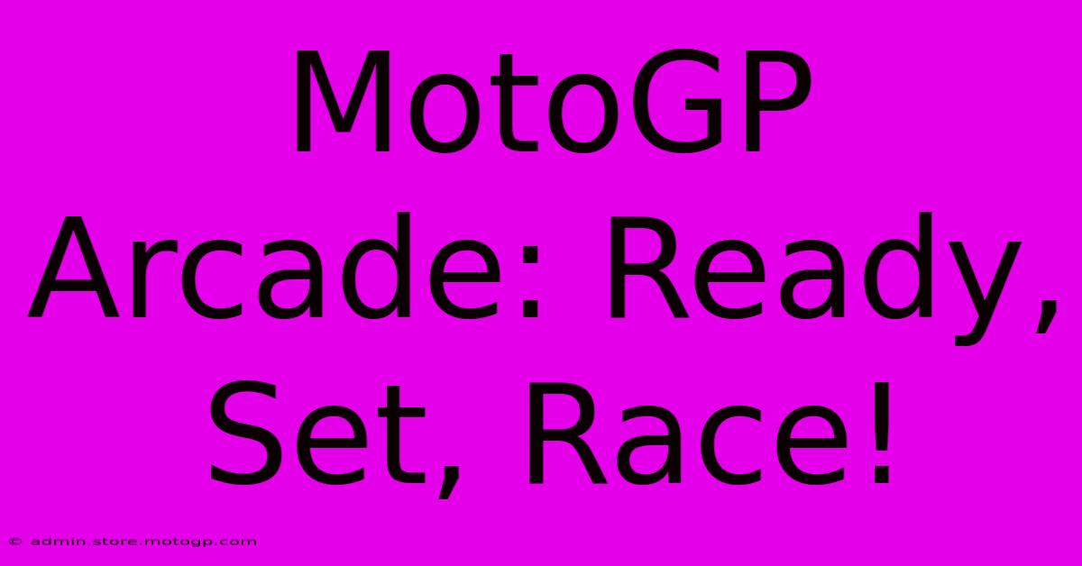 MotoGP Arcade: Ready, Set, Race!