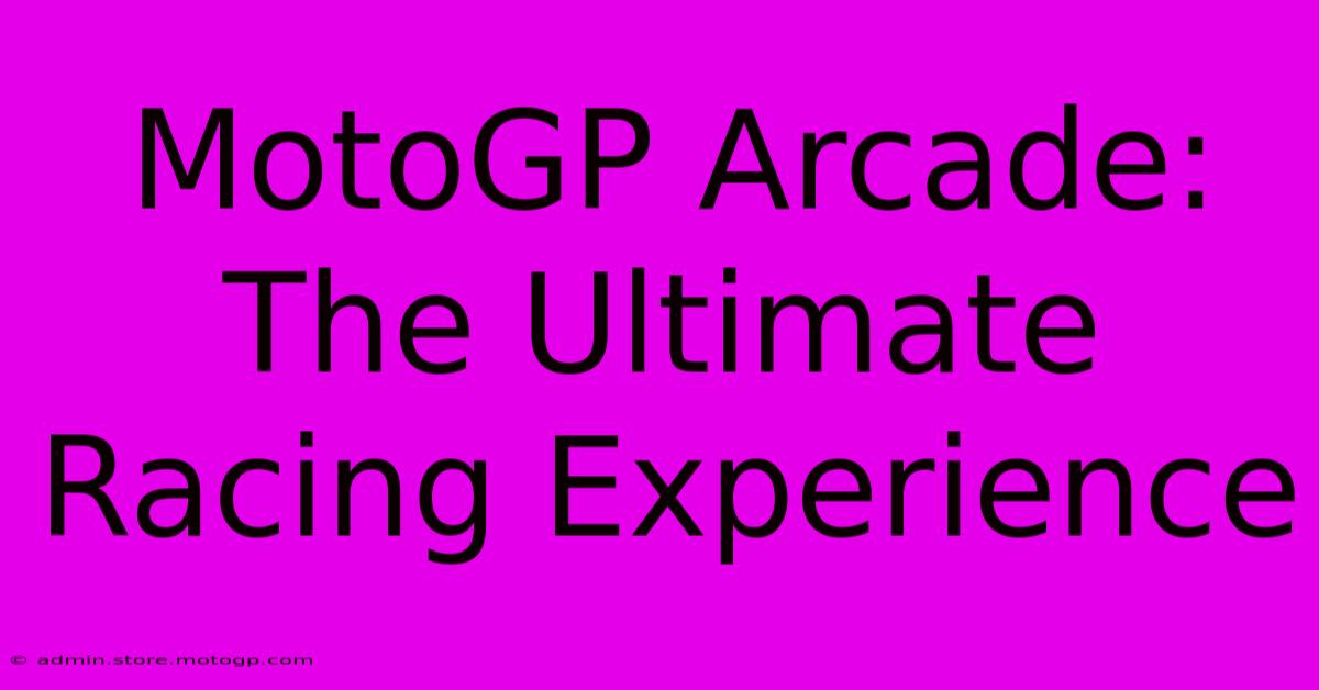 MotoGP Arcade: The Ultimate Racing Experience