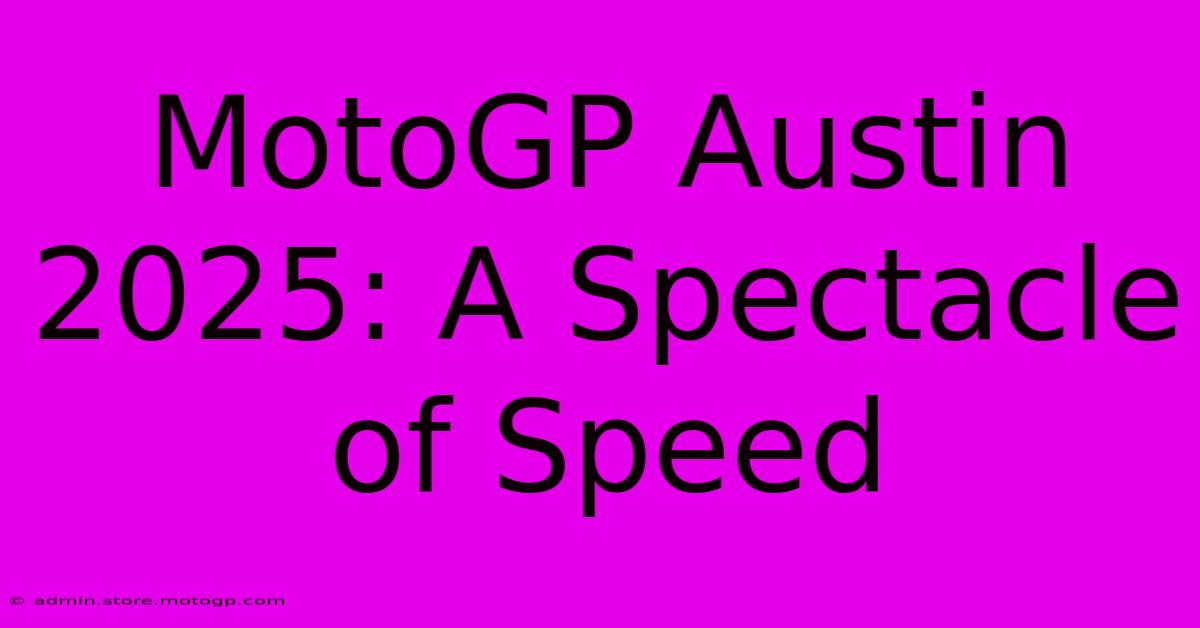 MotoGP Austin 2025: A Spectacle Of Speed