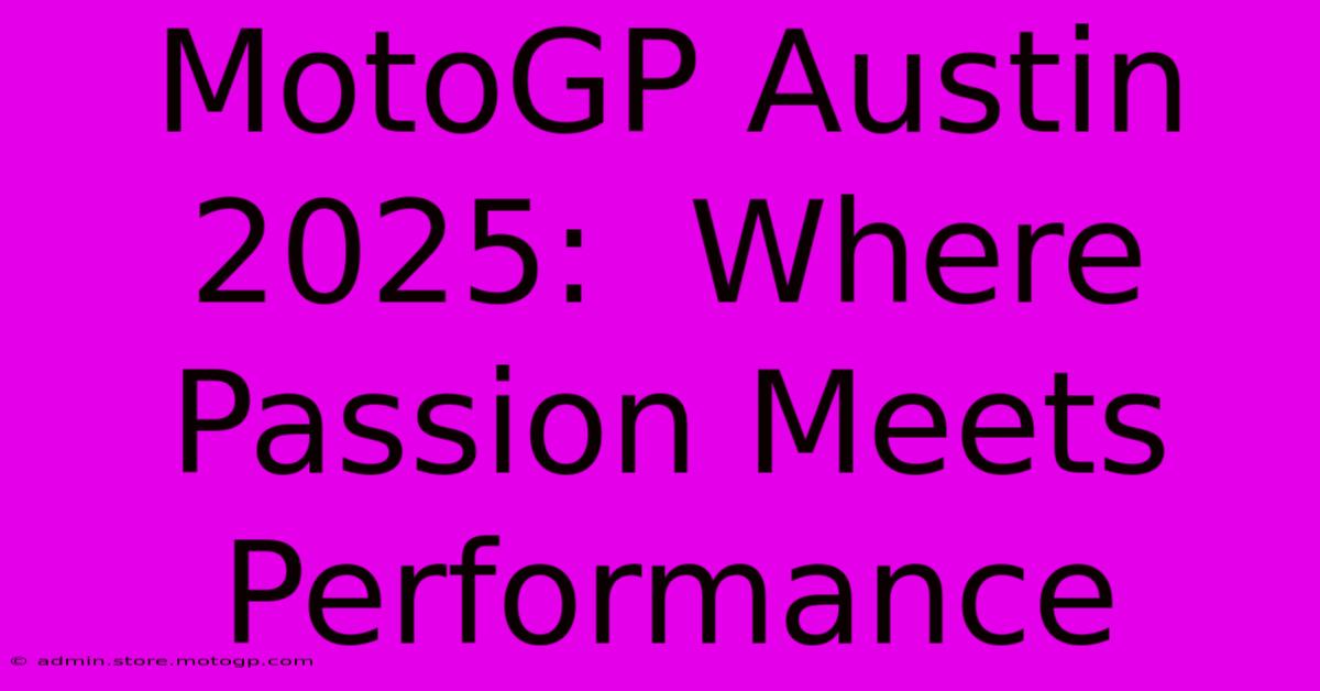 MotoGP Austin 2025:  Where Passion Meets Performance