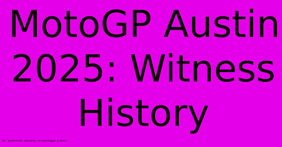 MotoGP Austin 2025: Witness History