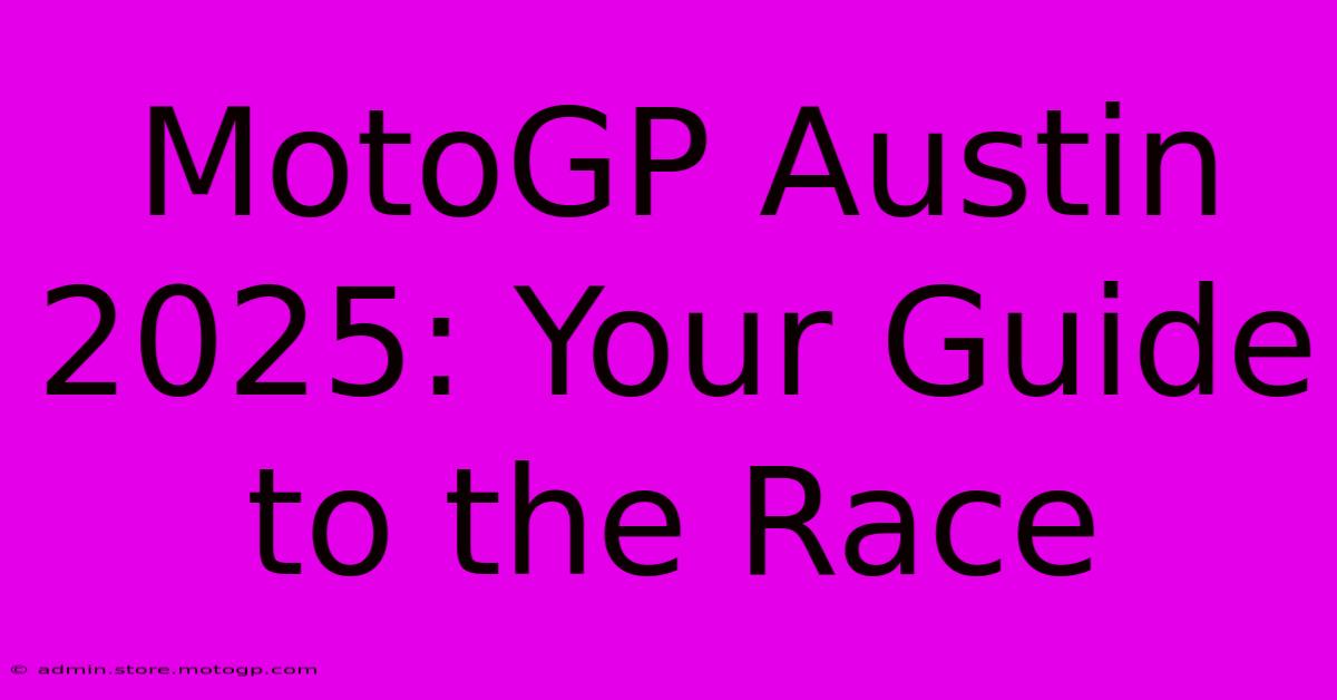 MotoGP Austin 2025: Your Guide To The Race