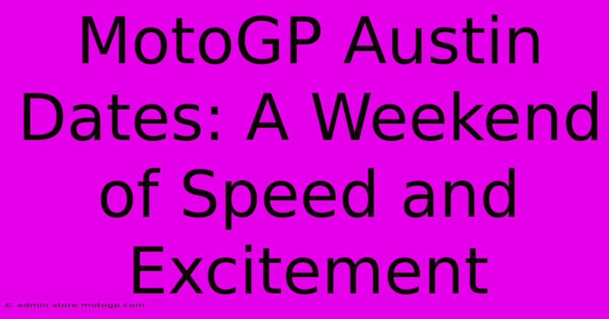 MotoGP Austin Dates: A Weekend Of Speed And Excitement