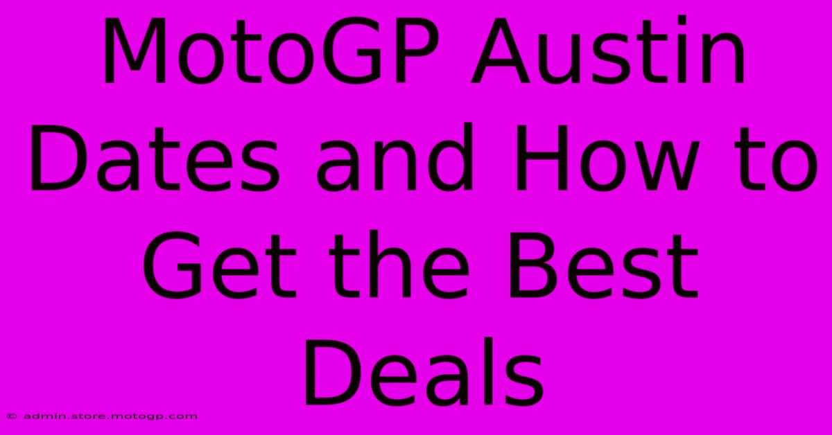 MotoGP Austin Dates And How To Get The Best Deals